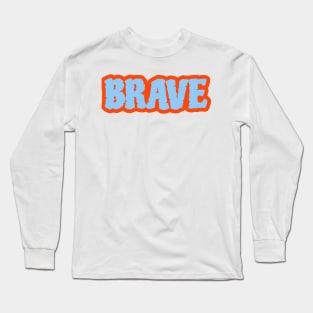 Brave Long Sleeve T-Shirt